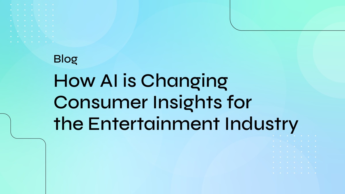 How AI is Changing Consumer Insights for the Entertainment Industry